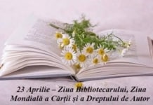 23 aprilie – Ziua Bibliotecarului, Ziua Internațională a cărții și a Drepturilor de Autor.