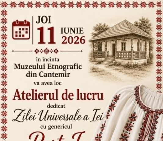 Muzeul Etnografic din Cantemir va găzdui, la 11 iunie 2026, Atelierul de lucru dedicat Zilei Universale a Iei „Port Ie cu mândrie”
